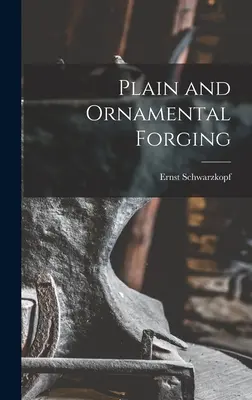 Obyčejné a ornamentální kování - Plain and Ornamental Forging