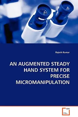 Systém rozšířené stabilní ruky pro přesnou mikromanipulaci - An Augmented Steady Hand System for Precise Micromanipulation