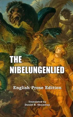 The Nibelungenlied: Nibelungel: anglický prozaický překlad - The Nibelungenlied: English Prose Translation