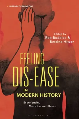 Pocit nevolnosti v moderních dějinách: Zkušenosti s medicínou a nemocí - Feeling Dis-ease in Modern History: Experiencing Medicine and Illness