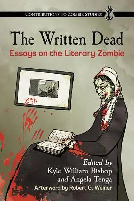 The Written Dead: Essays on the Literary Zombie (Psaní mrtví: eseje o literárních zombie) - The Written Dead: Essays on the Literary Zombie