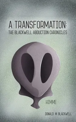 Proměna: Blackwellovy kroniky únosu - A Transformation: The Blackwell Abduction Chronicles