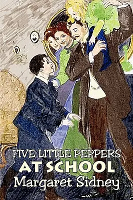 Pět malých papriček ve škole by Margaret Sidney, Fikce, Rodina, Akční a dobrodružná - Five Little Peppers at School by Margaret Sidney, Fiction, Family, Action & Adventure