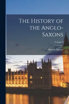 Dějiny Anglosasů; 2. díl - The History of the Anglo-Saxons; Volume 2