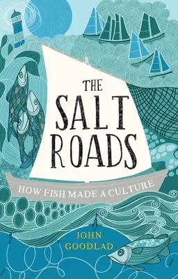 Solné cesty: Jak ryby vytvořily kulturu - The Salt Roads: How Fish Made a Culture
