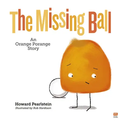 The Missing Ball: An Orange Porange Storyvolume 3 (Chybějící míč: Příběh pomeranče) - The Missing Ball: An Orange Porange Storyvolume 3