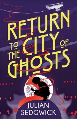 Přízraky Šanghaje: Návrat do města duchů: Kniha 3 - Ghosts of Shanghai: Return to the City of Ghosts: Book 3
