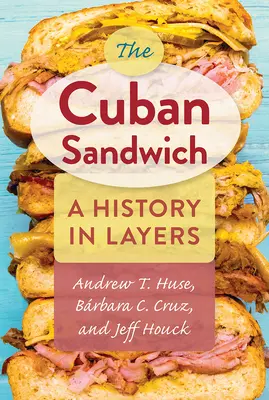 Kubánský sendvič: Dějiny ve vrstvách - The Cuban Sandwich: A History in Layers