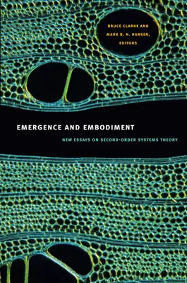 Emergence and Embodiment (Vznik a ztělesnění): Nové eseje o teorii systémů druhého řádu - Emergence and Embodiment: New Essays on Second-Order Systems Theory
