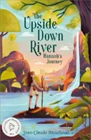 Upside Down River: Cesta Hany - Upside Down River: Hannah's Journey