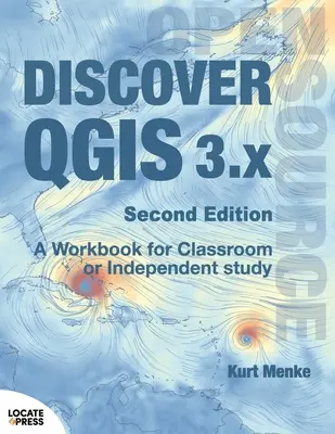 Objevte QGIS 3.x - druhé vydání: Cvičebnice pro výuku ve třídě nebo samostatné studium - Discover QGIS 3.x - Second Edition: A Workbook for Classroom or Independent Study