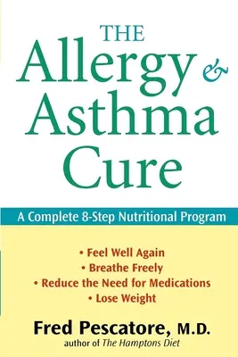 Léčba alergií a astmatu: Kompletní výživový program v 8 krocích - The Allergy and Asthma Cure: A Complete 8-Step Nutritional Program