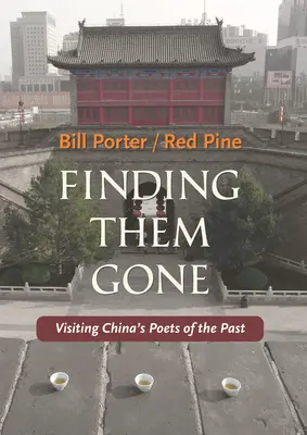 Hledání jejich zmizelých: Na návštěvě u čínských básníků minulosti - Finding Them Gone: Visiting China's Poets of the Past