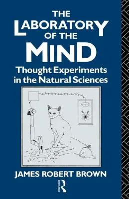 Laboratoř mysli: Myšlenkové experimenty v přírodních vědách - The Laboratory of the Mind: Thought Experiments in the Natural Sciences