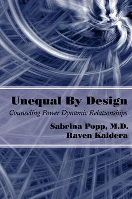 Nerovný záměr: Poradenství pro mocensky dynamické vztahy - Unequal By Design: Counseling Power Dynamic Relationships