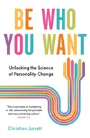 Buďte tím, kým chcete - Odhalení vědy o změně osobnosti - Be Who You Want - Unlocking the Science of Personality Change
