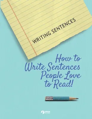 Psaní vět: Jak psát věty, které lidé rádi čtou! - Writing Sentences: How to Write Sentences People Love to Read!