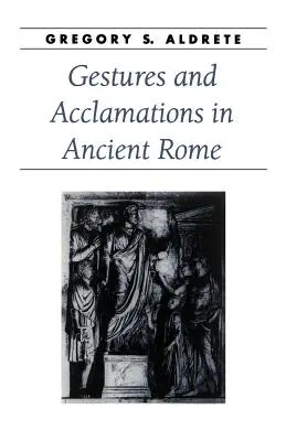Gesta a aklamace ve starověkém Římě - Gestures and Acclamations in Ancient Rome