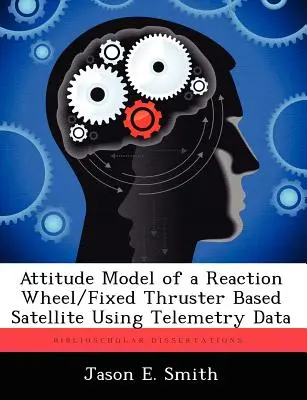 Model polohy družice s reakčním kolem/pevným tryskovým motorem s využitím telemetrických dat - Attitude Model of a Reaction Wheel/Fixed Thruster Based Satellite Using Telemetry Data