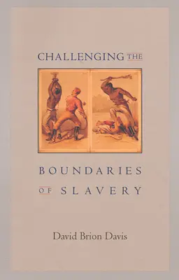 Zpochybňování hranic otroctví - Challenging the Boundaries of Slavery