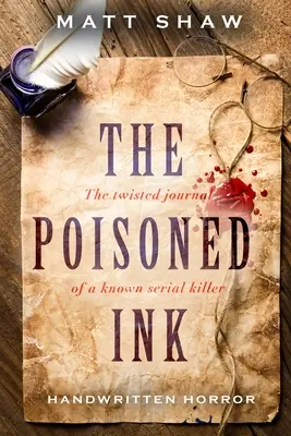 Otrávený inkoust: Deník známého sériového vraha: Zvrácený inkoust: Deník známého sériového vraha - The Poisoned Ink: The Twisted Journal of a Known Serial Killer