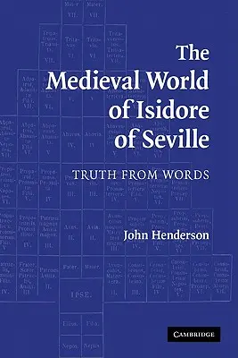Středověký svět Isidora ze Sevilly: Pravda ze slov - The Medieval World of Isidore of Seville: Truth from Words