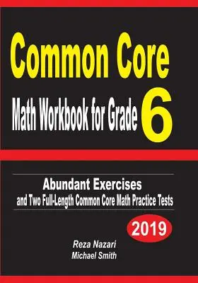 Common Core Math Workbook for Grade 6: Abundant Exercises and Two Full-Length Common Core Math Practice Tests (Cvičebnice matematiky pro 6. třídu: Hojná cvičení a dva cvičné testy v plné délce) - Common Core Math Workbook for Grade 6: Abundant Exercises and Two Full-Length Common Core Math Practice Tests