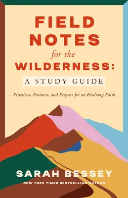Terénní poznámky pro divočinu: A Guided Journal: Cvičení pro rozvíjející se víru - Field Notes for the Wilderness: A Guided Journal: Practices for an Evolving Faith