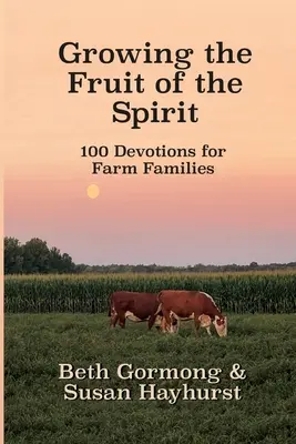 Pěstování ovoce ducha: 100 pobožností pro rodiny na farmě - Growing the Fruit of the Spirit: 100 Devotionals for Farm Families