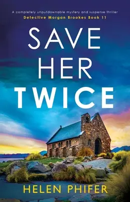 Zachraň ji dvakrát: Naprosto neodolatelný mysteriózní a napínavý thriller - Save Her Twice: A completely unputdownable mystery and suspense thriller