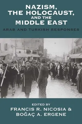 Nacismus, holocaust a Blízký východ: Arabské a turecké reakce - Nazism, the Holocaust, and the Middle East: Arab and Turkish Responses