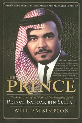 Princ: Tajný příběh nejzajímavějšího člena královské rodiny na světě, prince Bandara bin Sultána - The Prince: The Secret Story of the World's Most Intriguing Royal, Prince Bandar Bin Sultan