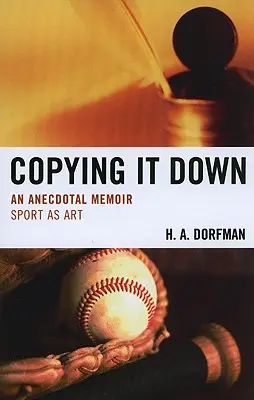 Copying It Down: An Anecdotal Memoir (Kopírování dolů: Anekdotické vzpomínky) - Copying It Down: An Anecdotal Memoir