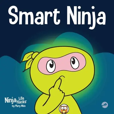 Chytrý nindža: Kniha pro děti o změně fixního myšlení na růstové myšlení - Smart Ninja: A Children's Book About Changing a Fixed Mindset into a Growth Mindset