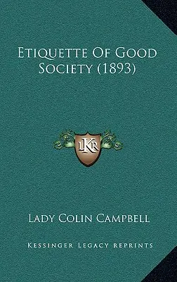 Etiketa dobré společnosti (1893) - Etiquette Of Good Society (1893)