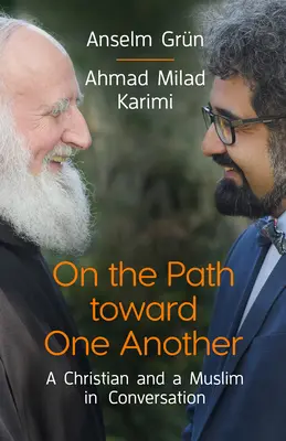 Na cestě k sobě navzájem: Křesťan a muslim v rozhovoru na cestě k sobě. - On the Path Toward One Another: A Christian and a Muslim in Conversation