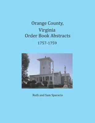Orange County, Virginia Výpisy z objednávkových knih 1757-1759 - Orange County, Virginia Order Book Abstracts 1757-1759