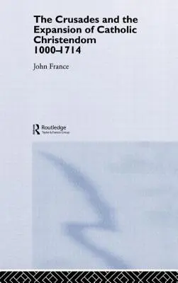 Křížové výpravy a expanze katolického křesťanstva, 1000-1714 - The Crusades and the Expansion of Catholic Christendom, 1000-1714