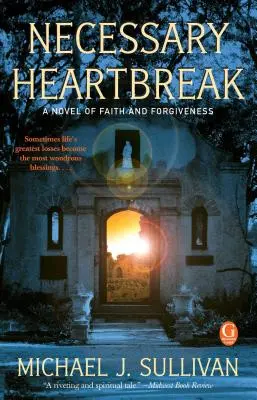 Nutné zlomené srdce: A Novel of Faith and Forgiveness (Román o víře a odpuštění) - Necessary Heartbreak: A Novel of Faith and Forgiveness