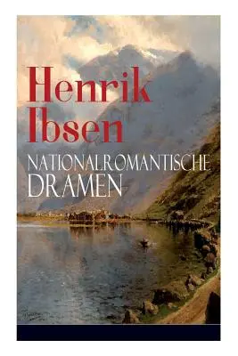 Henrik Ibsen: Nationalromantische Dramen: (Mit Biografie des Autors): Frau Inger auf strot + Das Fest auf Solhaug (S životopisem autora) - Henrik Ibsen: Nationalromantische Dramen: Frau Inger auf strot + Das Fest auf Solhaug (Mit Biografie des Autors)