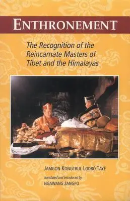 Enthronement (Zvěčnění): Vyznání reinkarnovaných mistrů Tibetu a Himálaje (The The Recognition of the Reincarnate Masters of Tibet and Himalayas) - Enthronement: The Recognition of the Reincarnate Masters of Tibet and the Himalayas