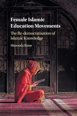 Ženské islámské vzdělávací hnutí: Znovudemokratizace islámského vědění - Female Islamic Education Movements: The Re-Democratisation of Islamic Knowledge