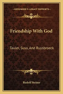 Přátelství s Bohem: Tauler, Suso a Ruysbroeck - Friendship With God: Tauler, Suso, And Ruysbroeck