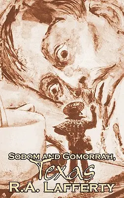Sodoma a Gomora v Texasu by R. A. Lafferty, Science Fiction, Fantasy - Sodom and Gomorrah, Texas, by R. A. Lafferty, Science Fiction, Fantasy