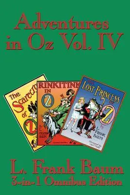 Dobrodružství v zemi Oz IV. díl: Strašák ze země Oz, Rinkitink v zemi Oz, Ztracená princezna ze země Oz - Adventures in Oz Vol. IV: The Scarecrow of Oz, Rinkitink in Oz, the Lost Princess of Oz