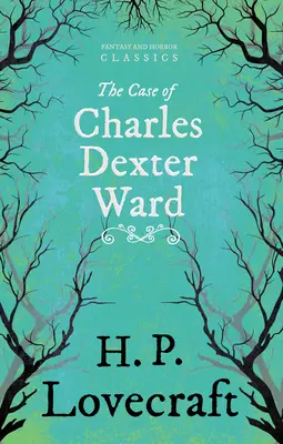 Případ Charlese Dextera Warda (Fantasy and Horror Classics);S věnováním George Henry Weisse - The Case of Charles Dexter Ward (Fantasy and Horror Classics);With a Dedication by George Henry Weiss