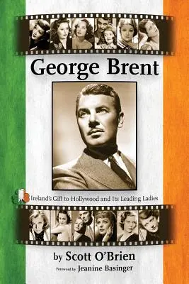 George Brent - Dar Irska Hollywoodu a jeho předním dámám (George Brent - Ireland's Gift to Hollywood and its Leading Ladies) - George Brent - Ireland's Gift to Hollywood and its Leading Ladies