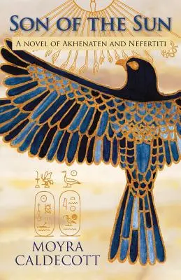 Syn slunce: Achnaton a Nefertiti - román - Son of the Sun: Akhenaten and Nefertiti - A Novel