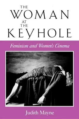 Žena u klíčové dírky: Feminismus a ženská kinematografie - The Woman at the Keyhole: Feminism and Women's Cinema
