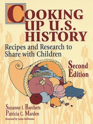 Vaření dějin USA: Druhé vydání: Recepty a výzkumy pro sdílení s dětmi - Cooking Up U.S. History: Recipes and Research to Share with Children Second Edition